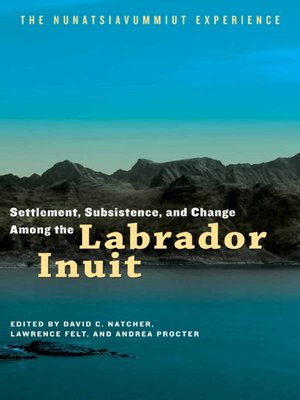 cover image of Settlement, Subsistence, and Change Among the Labrador Inuit